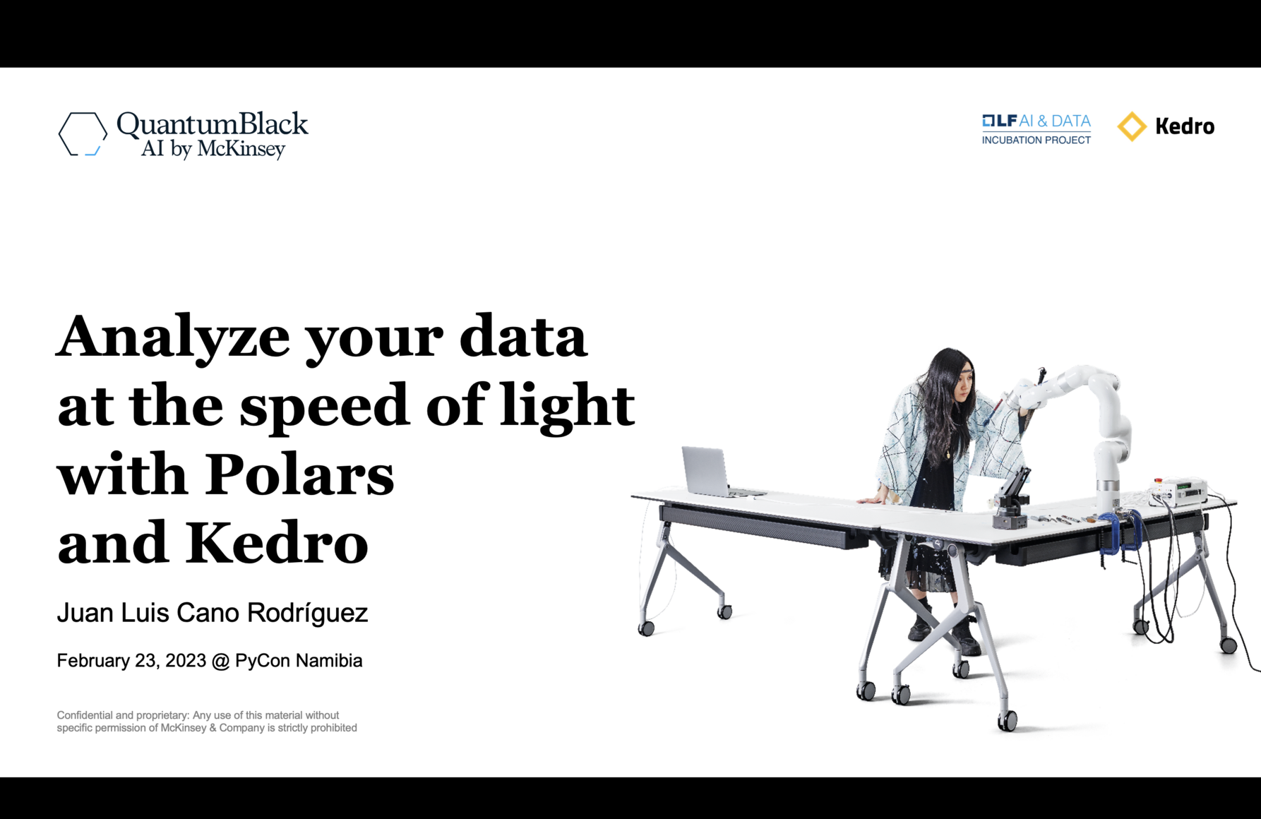 Screenshot of title slide for talk titled "Analyze your data at the speed of light with Polars and Kedro", logos of QuantumBlack, AI by McKinsey on the top-left, LF AI & Data and Kedro on the top-right. Presentation given by Juan Luis Cano Rodríguez on February 23, 2023 at PyCon Namibia.