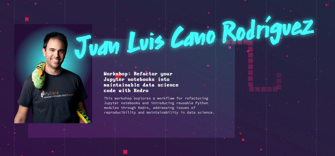 Screenshot showing "Juan Luis Cano Rodríguez", a photo of a smiling man in a black t-shirt on the left, and the text "Workshop: Refactor your Jupyter notebooks into maintainable data science code with Kedro"